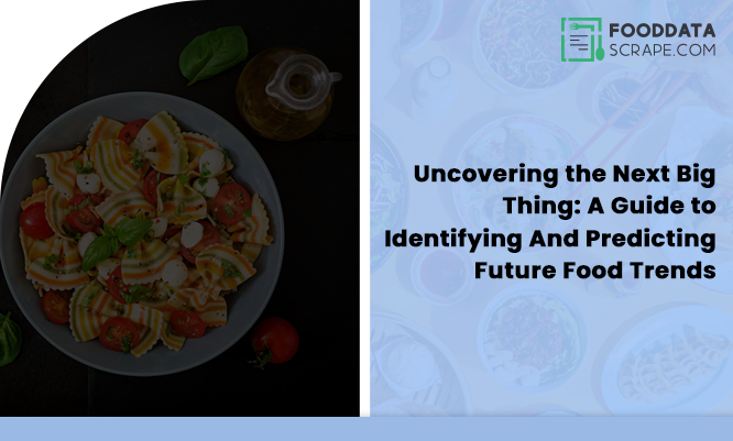 uncovering-the-next-thing-a-guide-to-identifying-and-predicting-future-food-trends